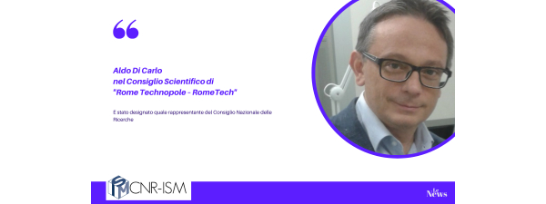 Aldo Di Carlo member of the Scientific Advisory Council of &quot;Rome Technopole – RomeTech&quot;