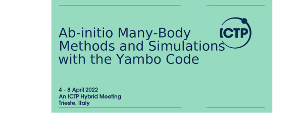 Ab-initio Metodi e simulazioni a molti corpi con il codice Yambo - Una scuola ICTP per dottorandi e ricercatori